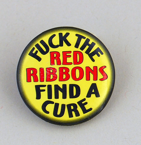 "Fuck the Red Ribbons, Find A Cure" button